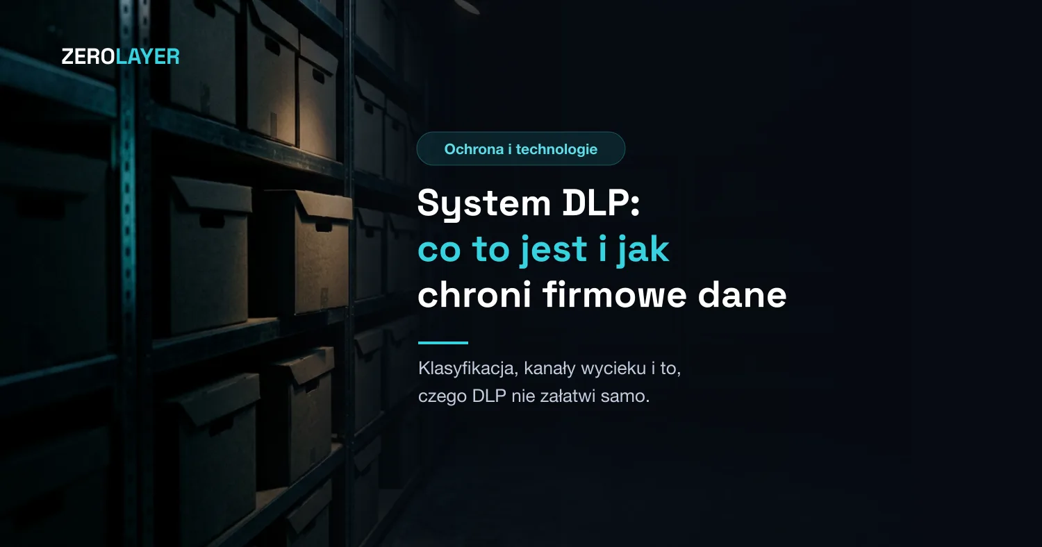 System DLP (Data Loss Prevention): co to jest i jak chroni firmowe dane