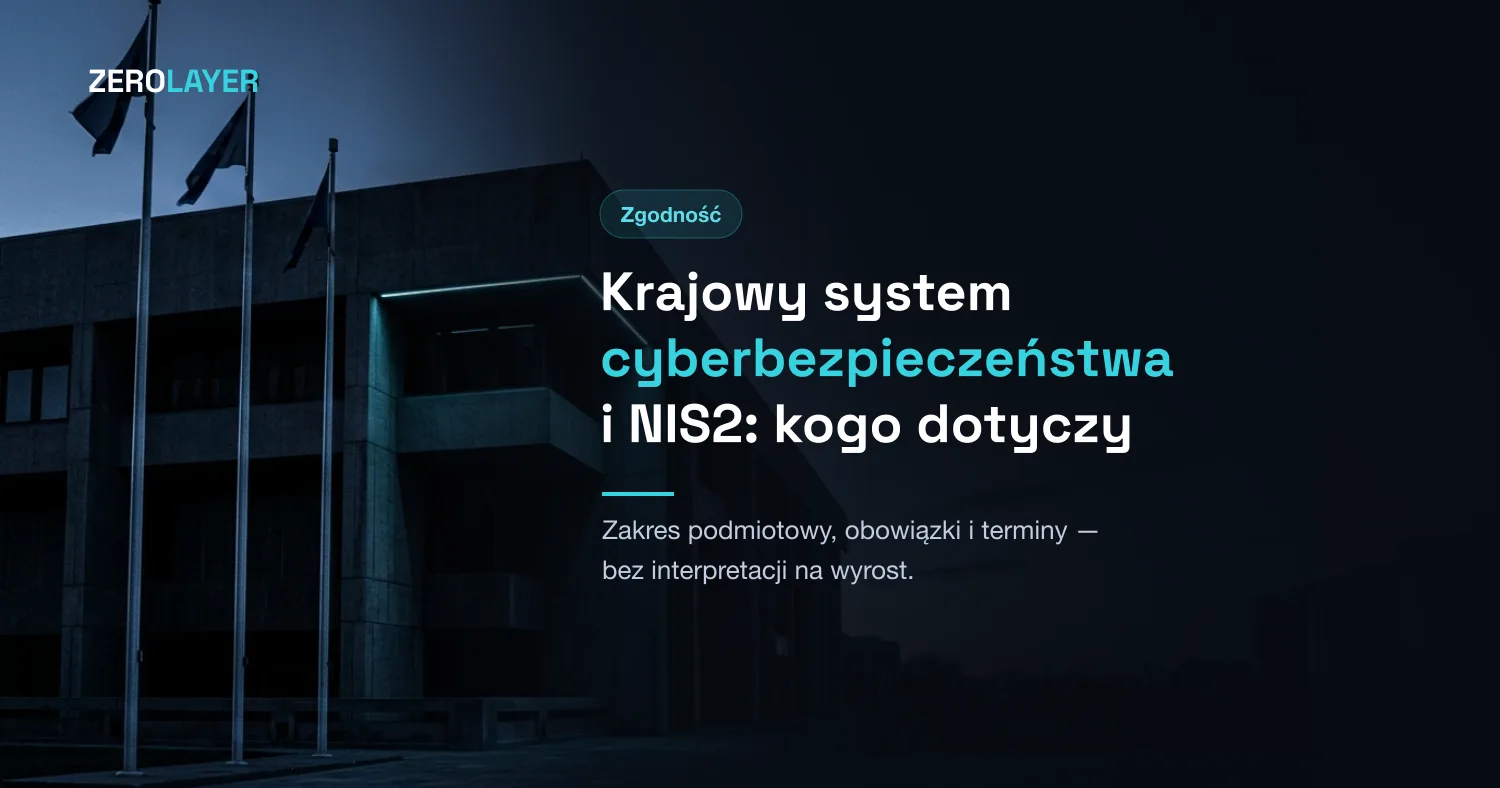 Krajowy system cyberbezpieczeństwa i NIS2: kogo dotyczy, jakie obowiązki, jakie terminy